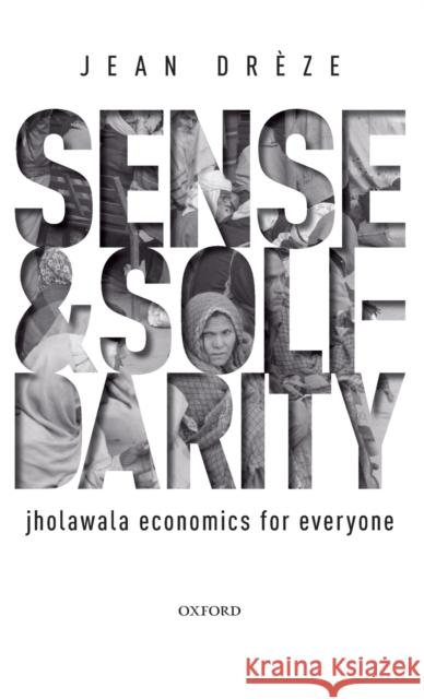 Sense and Solidarity: Jholawala Economics for Everyone Dreze, Jean 9780198833468