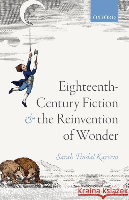 Eighteenth-Century Fiction and the Reinvention of Wonder Sarah Tinda 9780198833789 Oxford University Press, USA
