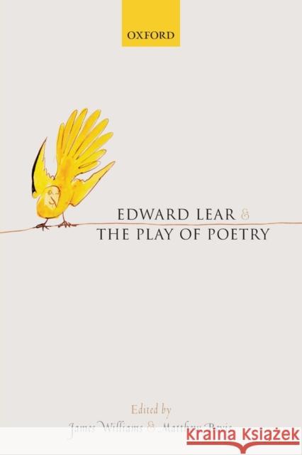 Edward Lear and the Play of Poetry James Williams Matthew Bevis 9780198833796 Oxford University Press, USA