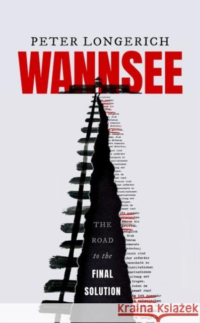 Wannsee: The Road to the Final Solution Peter Longerich Lesley Sharpe Jeremy Noakes 9780198834045