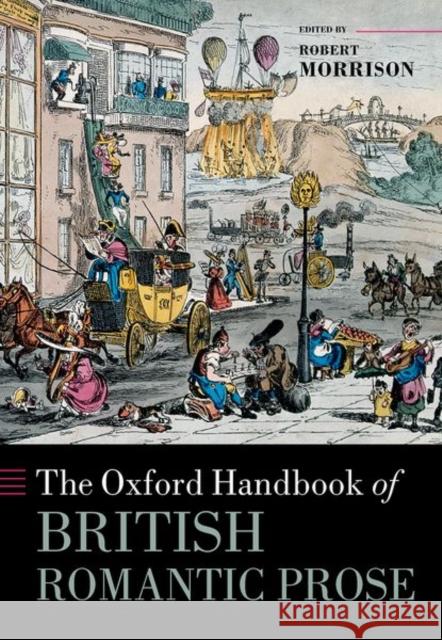 The Oxford Handbook of British Romantic Prose  9780198834540 OUP OXFORD