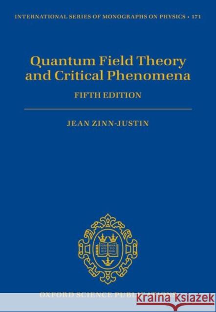 Quantum Field Theory and Critical Phenomena: Fifth Edition Jean Zinn-Justin 9780198834625