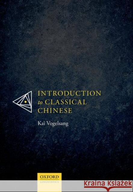 Introduction to Classical Chinese Kai Vogelsang 9780198834984 Oxford University Press