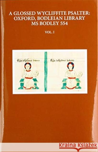 A Glossed Wycliffite Psalter, Volume 1: Oxford, Bodleian Library MS Bodley 554 Michael P. Kuczynski 9780198835202 Oxford University Press, USA