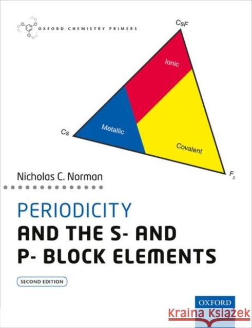 Periodicity and the s- and p- block elements Nicholas C. (School of Chemistry, The University of Bristol) Norman 9780198835349 Oxford University Press