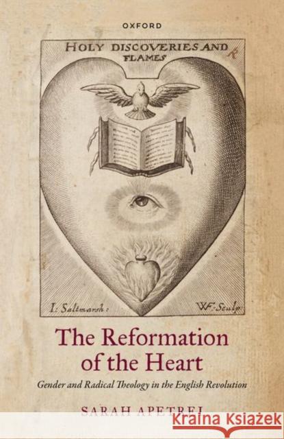 The Reformation of the Heart Apetrei  9780198836001 OUP OXFORD