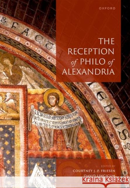 The Reception of Philo of Alexandria  9780198836223 Oxford University Press