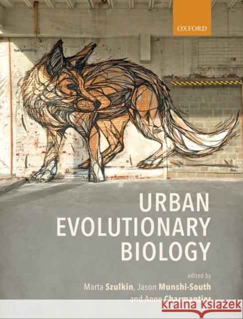 Urban Evolutionary Biology Marta Szulkin Jason Munshi-South Anne Charmantier 9780198836858 Oxford University Press