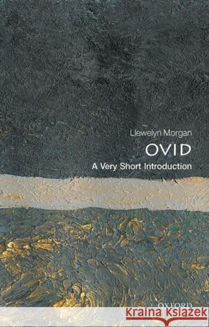 Ovid: A Very Short Introduction Llewelyn (Professor of Classical Literature, University of Oxford) Morgan 9780198837688