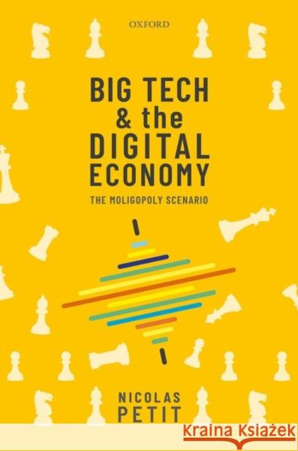 Big Tech and the Digital Economy: The Moligopoly Scenario Petit, Nicolas 9780198837701 OXFORD HIGHER EDUCATION