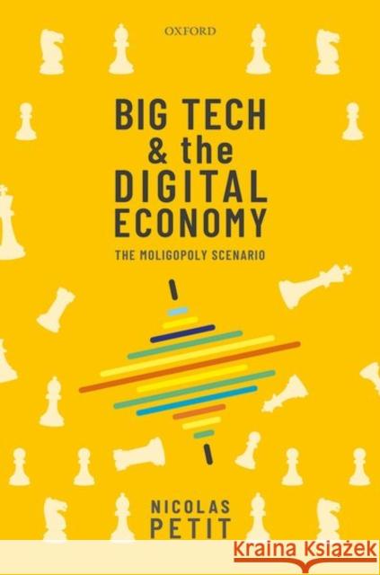 Big Tech and the Digital Economy: The Moligopoly Scenario Petit, Nicolas 9780198837701