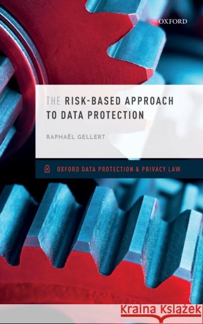 The Risk-Based Approach to Data Protection Rapha Gellert 9780198837718 Oxford University Press, USA
