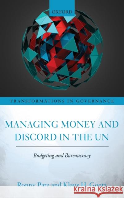 Managing Money and Discord in the Un: Budgeting and Bureaucracy Patz, Ronny 9780198838333 Oxford University Press, USA