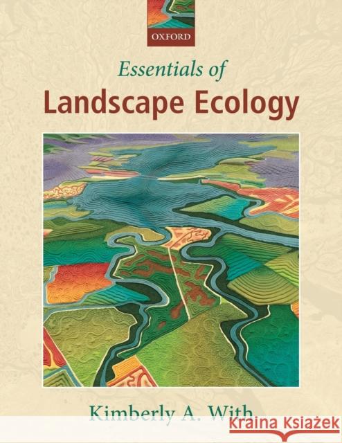 Essentials of Landscape Ecology Kimberly A. (Professor, Professor, Division of Biology, Kansas State University, USA) With 9780198838395