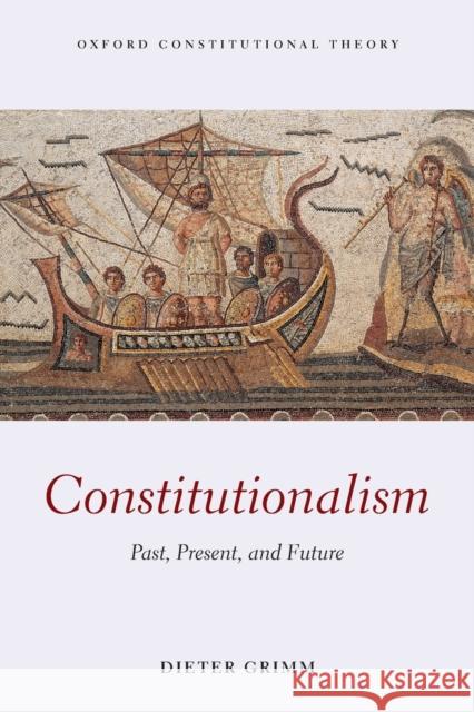 Constitutionalism: Past, Present, and Future Dieter Grimm (Professor of Law and forme   9780198840497