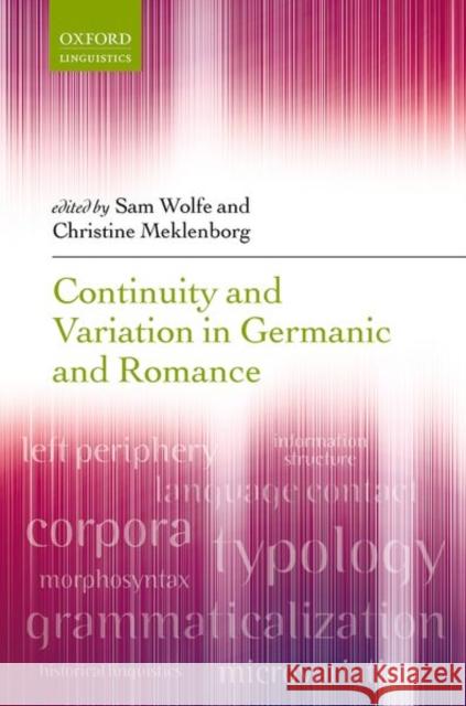 Continuity and Variation in Germanic and Romance Sam Wolfe Christine Meklenborg 9780198841166 Oxford University Press, USA