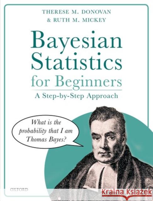 Bayesian Statistics for Beginners: A Step-By-Step Approach Donovan, Therese M. 9780198841296 Oxford University Press