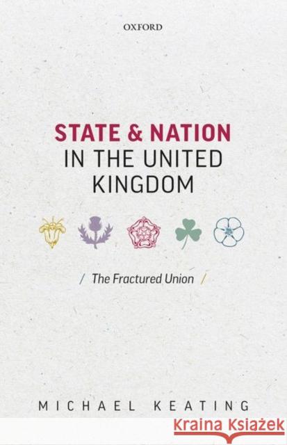 State and Nation in the United Kingdom: The Fractured Union Michael Keating 9780198841371