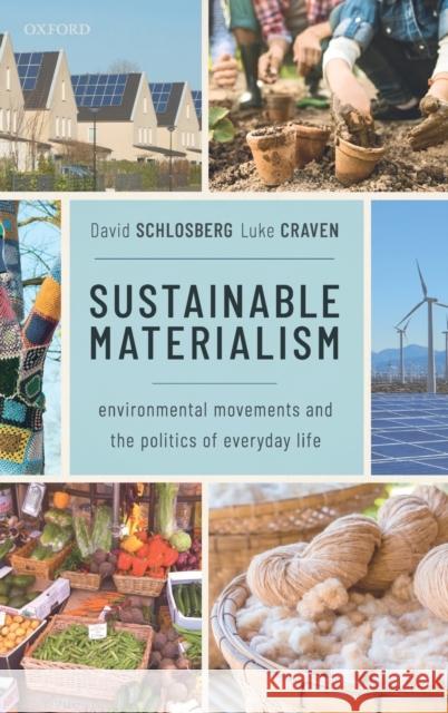 Sustainable Materialism: Environmental Movements and the Politics of Everyday Life David Schlosberg Luke Craven 9780198841500