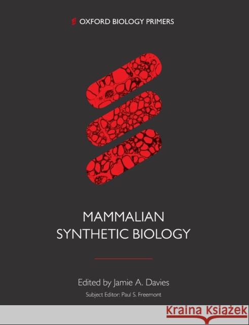 Synthetic Biology in Mammals Davies, Jamie 9780198841548 Oxford University Press