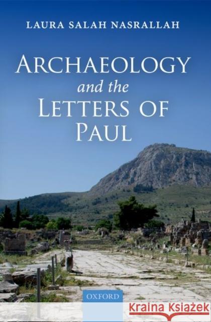 Archaeology and the Letters of Paul Laura Salah (Professor of New Testament and Early Christianity, Professor of New Testament and Early Christianity, Harva 9780198842026 Oxford University Press
