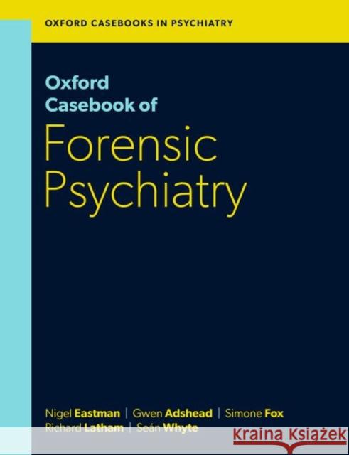 Oxford Casebook of Forensic Psychiatry Whyte 9780198842057