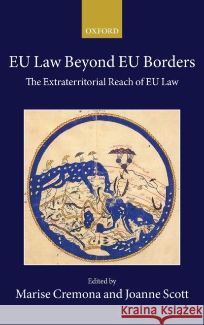 Eu Law Beyond Eu Borders: The Extraterritorial Reach of Eu Law Cremona, Marise 9780198842170