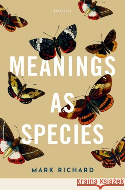 Meanings as Species Mark Richard 9780198842811 Oxford University Press, USA