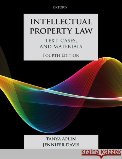 Intellectual Property Law: Text, Cases, and Materials Aplin, Tanya 9780198842873