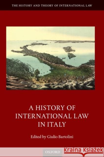 A History of International Law in Italy Giulio Bartolini (Associate Professor of   9780198842934 Oxford University Press