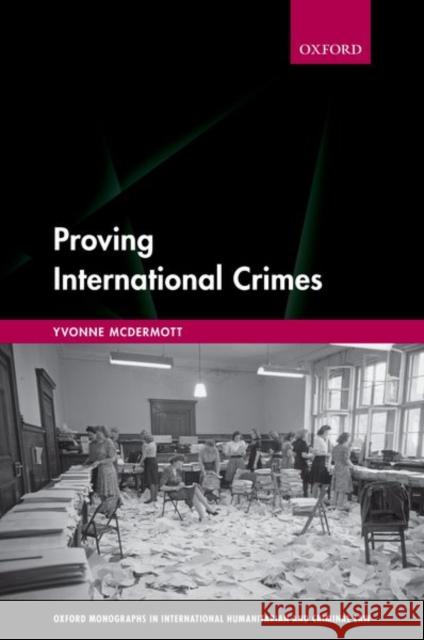 Proving International Crimes Yvonne (Professor of Law, Professor of Law, Swansea University) McDermott 9780198842972