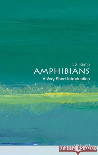 Amphibians: A Very Short Introduction T. S. Kemp 9780198842989 Oxford University Press