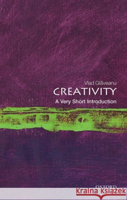 Creativity: A Very Short Introduction Vlad (Associate Professor, Associate Professor, Webster University, Geneva & University of Bergen, Norway) Glaveanu 9780198842996