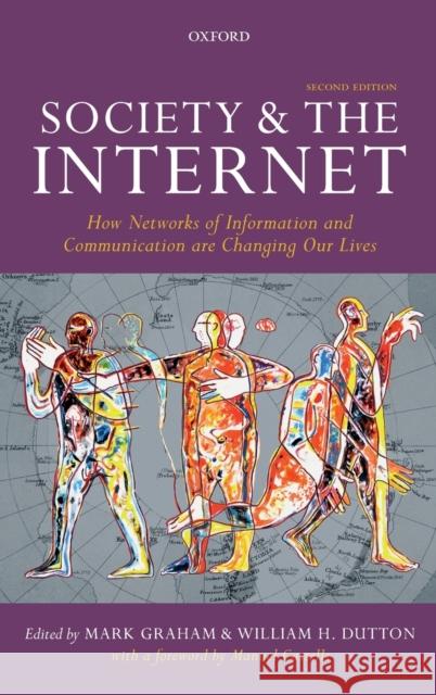 Society and the Internet: How Networks of Information and Communication Are Changing Our Lives Mark Graham William H. Dutton 9780198843498 Oxford University Press, USA