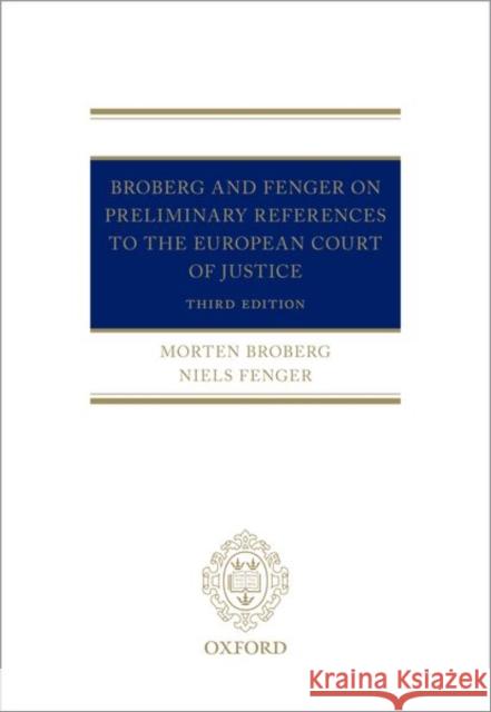 Broberg and Fenger on Preliminary References to the European Court of Justice Morten Broberg Niels Fenger 9780198843580 Oxford University Press, USA