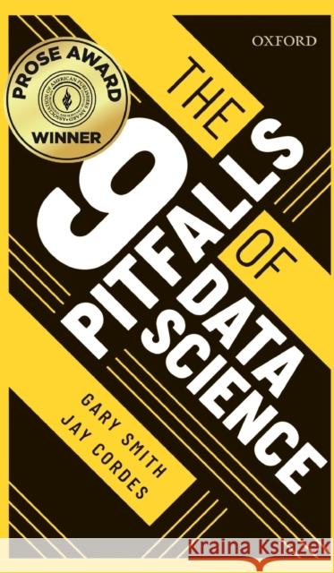 The 9 Pitfalls of Data Science Gary Smith Jay Cordes 9780198844396 Oxford University Press, USA