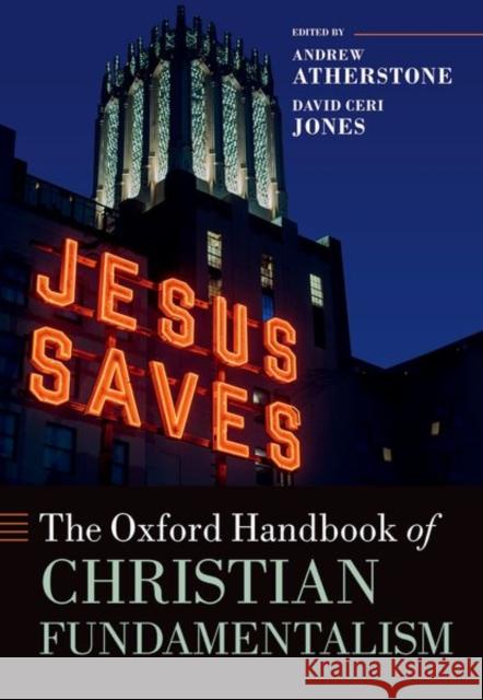 The Oxford Handbook of Christian Fundamentalism  9780198844594 Oxford University Press