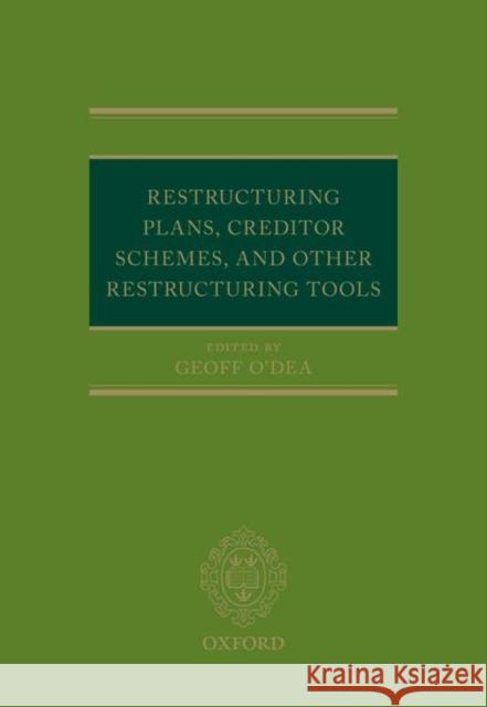 Restructuring Plans, Creditor Schemes, and Other Restructuring Tools O'Dea, Geoff 9780198844747 OXFORD HIGHER EDUCATION