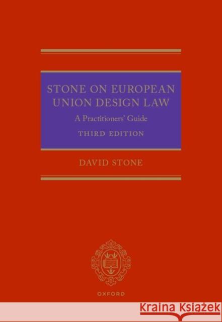 Stone on European Union Design Law: A Practitioners' Guide David (Partner, Partner, White & Case LLP) Stone 9780198844846 Oxford University Press