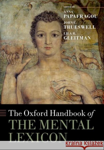The Oxford Handbook of the Mental Lexicon Anna Papafragou John C. Trueswell Lila R. Gleitman 9780198845003 Oxford University Press, USA