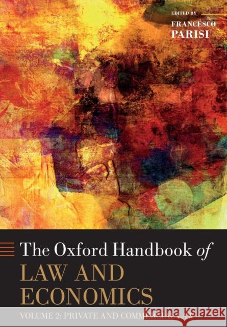 The Oxford Handbook of Law and Economics: Volume 2: Private and Commercial Law Francesco Parisi 9780198845164