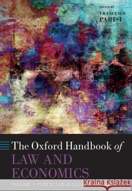 The Oxford Handbook of Law and Economics: Volume 3: Public Law and Legal Institutions Francesco Parisi 9780198845171
