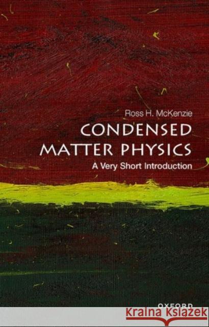 Condensed Matter Physics: A Very Short Introduction McKenzie, Ross H. 9780198845423 Oxford University Press