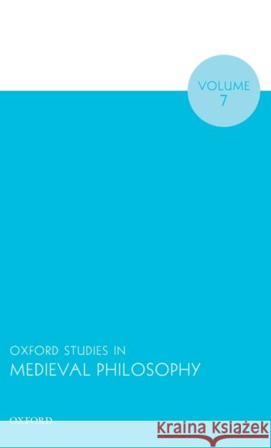 Oxford Studies in Medieval Philosophy Volume 7 Robert Pasnau 9780198845515