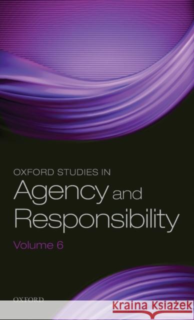 Oxford Studies in Agency and Responsibility Volume 6 David Shoemaker 9780198845539 Oxford University Press, USA