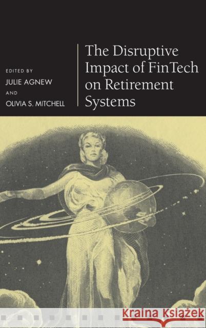 The Disruptive Impact of Fintech on Retirement Systems Agnew, Julie 9780198845553 Oxford University Press