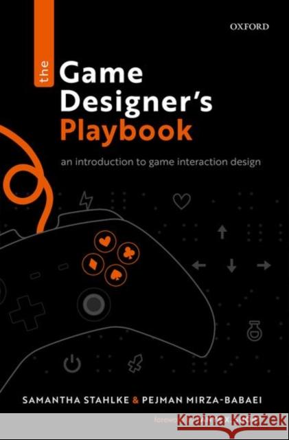 The Game Designer's Playbook: An Introduction to Game Interaction Design Pejman (Associate Professor, Associate Professor, Faculty of Business and Information Technology, Ontario Tech Universit 9780198845911 Oxford University Press