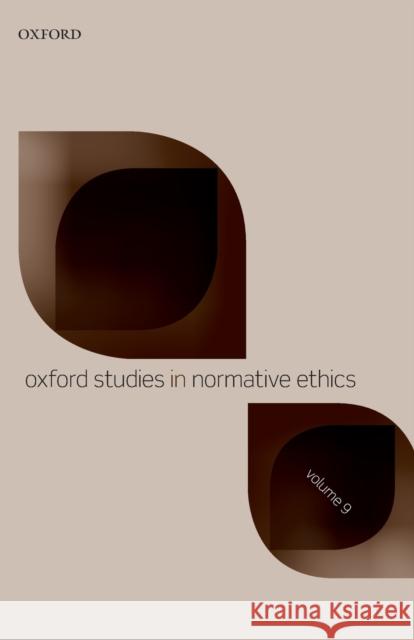 Oxford Studies in Normative Ethics Volume 9 Mark Timmons 9780198846260 Oxford University Press, USA