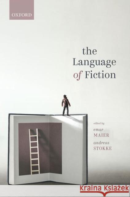 The Language of Fiction Emar Maier Andreas Stokke 9780198846376 Oxford University Press, USA