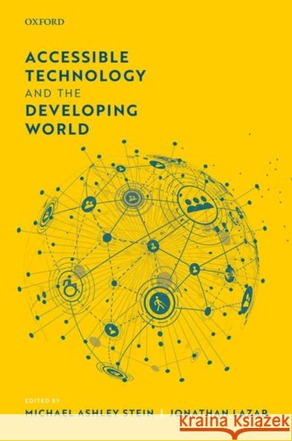 Accessible Technology and the Developing World Michael Stein Jonathan Lazar 9780198846413